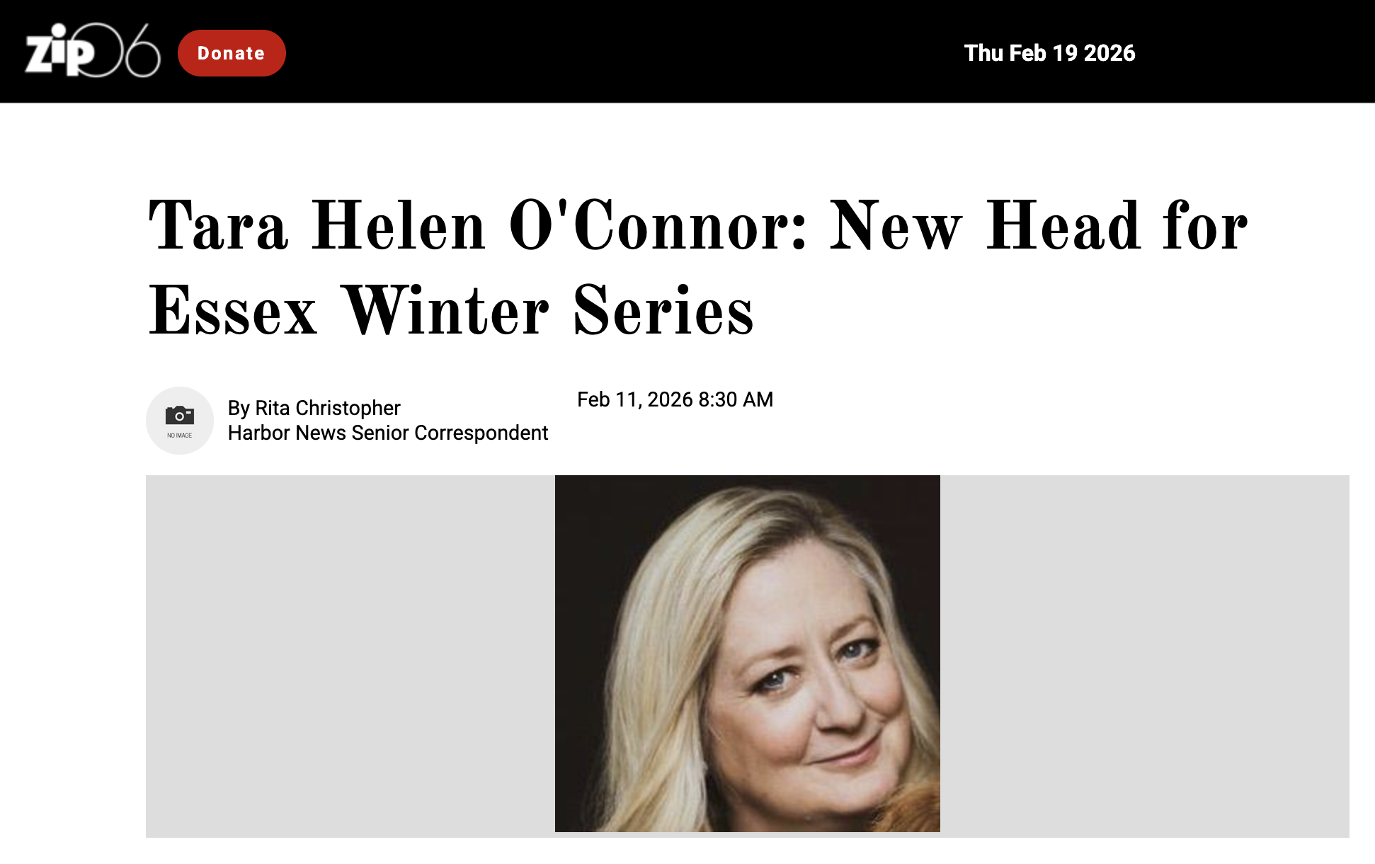 Zip06 header for 2/19/26 with title of "Tara Helen O'Connor (with photo): New Head for Essex Winter Series" with the by line of Rita Christopher/Harbor News Senior Correspondent
